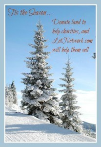 Trees in snow with words Tis the Season, Donate Land to Charities and LotNetwork.com Helps them Sell