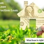 What loan is right for you? - Lot Loan, Land Loan Construction Loan